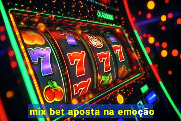 mix bet aposta na emoção